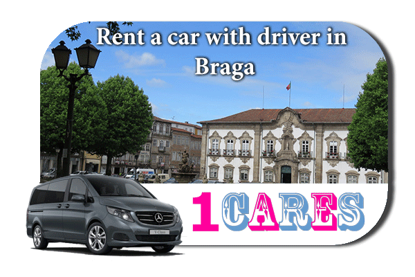Hire a car with driver in Braga
